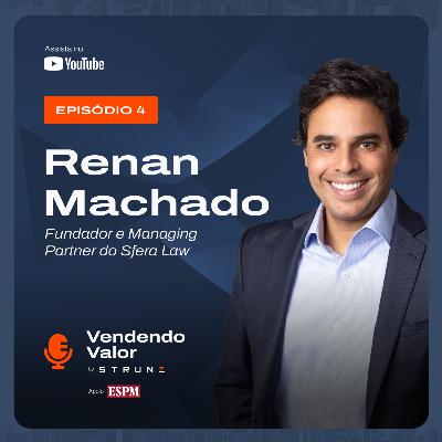 #4: Renan Machado, Fundador e Managing Partner do Sfera Law