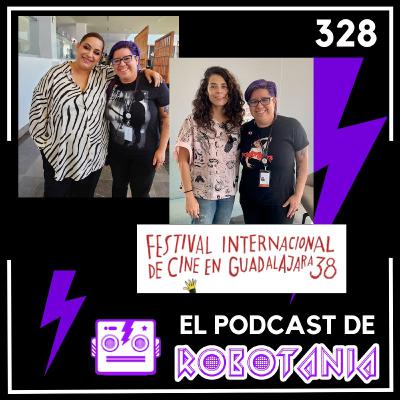 328 El podcast de Robotania: Charla con Estrella Araiza y Jimena Montemayor Loyo en el FICG 38 328 El podcast de Robotania: Charla con Estrella Araiza y Jimena Montemayor Loyo en el FICG 38