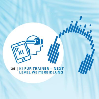 KI für Trainer – Next Level Weiterbildung (Teil 1)
