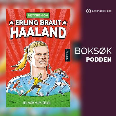 «Historien om Erling Braut Haaland» av Halvor Mjaugedal