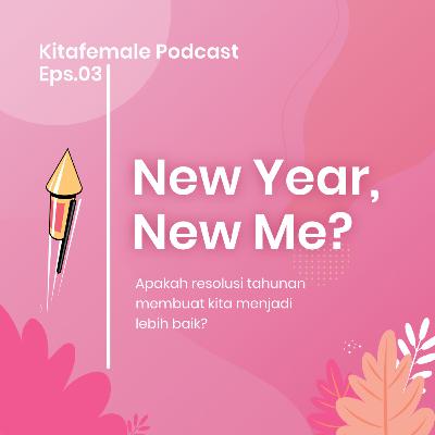 Kitafemale Podcast #4 - New Year, New Me? Kitafemale Podcast #4 - New Year, New Me?