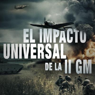 El impacto universal de la II GM: 4.-El final