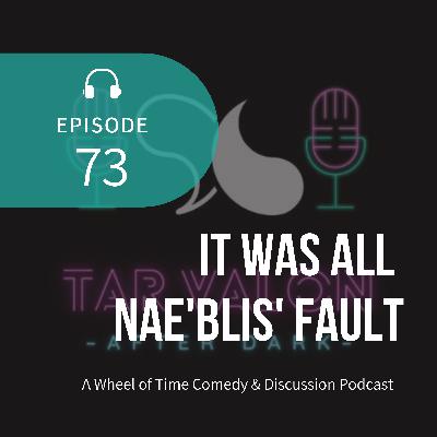 It Was All Nae'blis' Fault | A Wheel of Time Comedy and Discussion Podcast