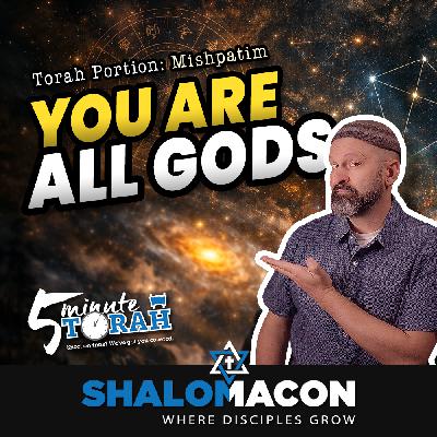 5 Minute Torah - Mishpatim - You Are All Gods