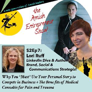 S2Ep7: Lori Ruff, LinkedIn Diva, Author & Brand, Social and Communications Strategist - Why You *Must* Use Your Personal Story to Compete in Business + The Benefits of Medical Cannabis for Pain and Trauma S2Ep7: Lori Ruff, LinkedIn Diva, Author & Brand, Social and Communications Strategist - Why You *Must* Use Your Personal Story to Compete in Business + The Benefits of Medical Cannabis for Pain and Trauma
