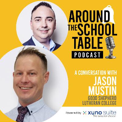 Episode 10: Jason Mustin – Leading with Clarity and Connection in the Top End – Around the School Table by Xuno Suite Episode 10: Jason Mustin – Leading with Clarity and Connection in the Top End – Around the School Table by Xuno Suite