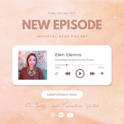 Episode #67 ~ Deepening into your Ancient Power Episode #67 ~ Deepening into your Ancient Power