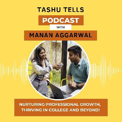 Nurturing professional growth, thriving in college and beyond | Conversation with Manan Aggarwal