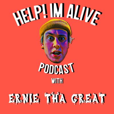 Help! Im Alive Podcast with Ernie The Great