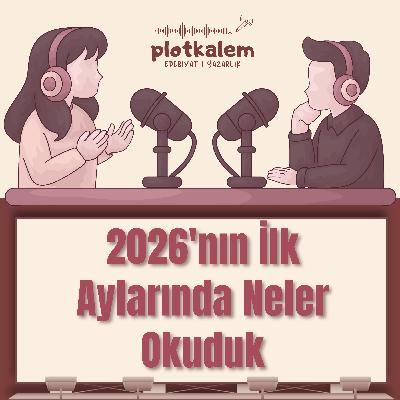 2026'nın İlk Aylarında Neler Okuduk | Okuma Raporu