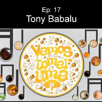 Ep. 17 - TONY BABALU Ep. 17 - TONY BABALU