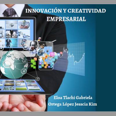 INNOVACIÓN Y CREATIVIDAD EMPRESARIAL