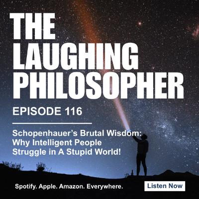 Schopenhauer’s Brutal Wisdom: Why Intelligent People Struggle in A Stupid World!