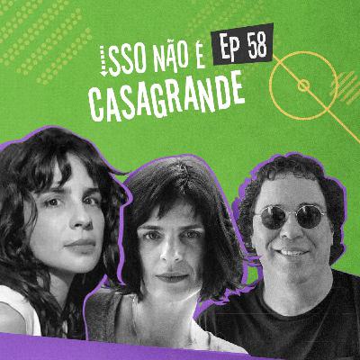 EP58 - Isso não é Casagrande EP58 - Isso não é Casagrande