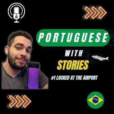 #8 Portuguese with Stories - Locked at the Airport