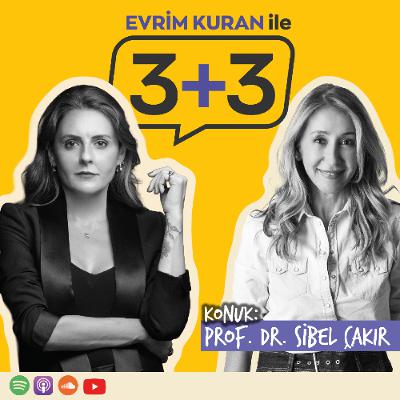 Evrim Kuran ile 3+3: Sibel Çakır Evrim Kuran ile 3+3: Sibel Çakır