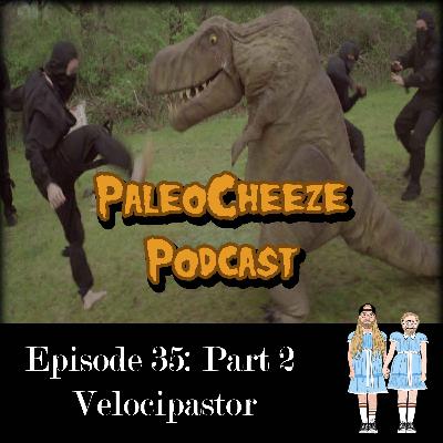 Episode 35: Part 2 - Velocipastor Episode 35: Part 2 - Velocipastor