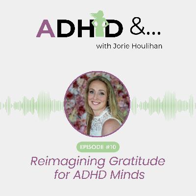 Reimagining Gratitude for ADHD Minds