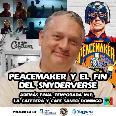 SABELOTODO #63: PEACEMAKER y el fin del SNYDERVERSE, Kimmel, Emmys, MLB, La Cafetera 2.0