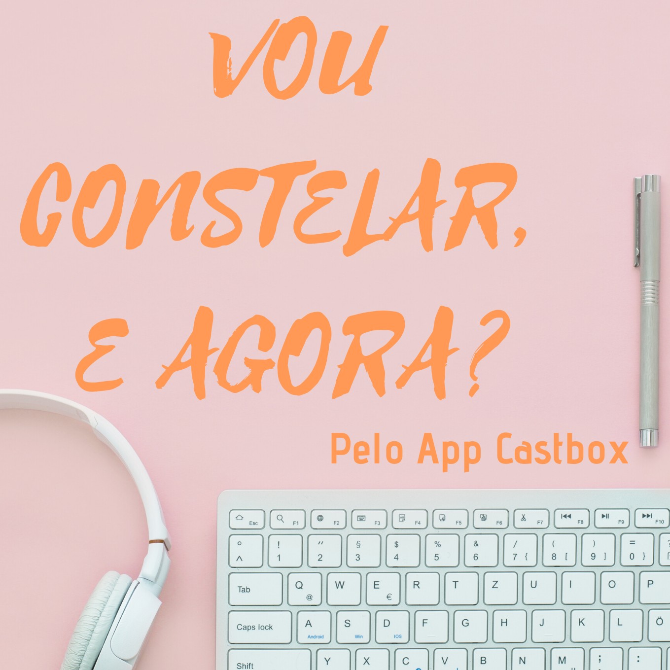 #04 VOU CONSTELAR, E AGORA?