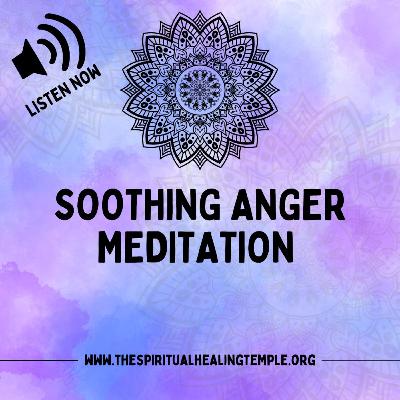 Soothing Anger Guided Meditation