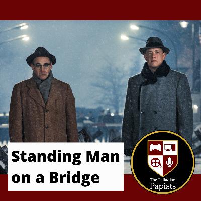 Ep 139: Standing Man on a Bridge