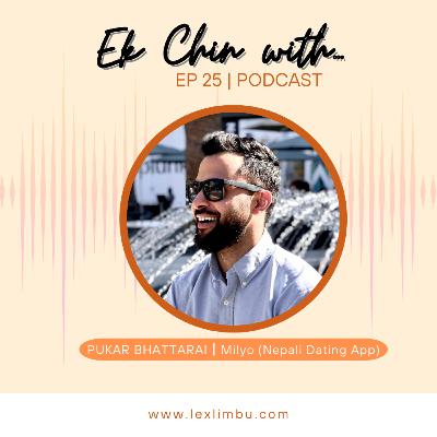 Pukar Bhattarai – Milyo (Nepali Dating App) | Ek Chin With… Podcast