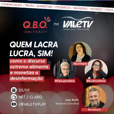 QUAL É O BO? 17| Quem lacra, lucra, sim! Como o discurso extremo alimenta e monetiza a desinformação QUAL É O BO? 17| Quem lacra, lucra, sim! Como o discurso extremo alimenta e monetiza a desinformação