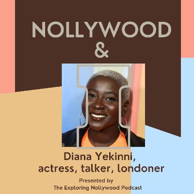 Nollywood & I - Dianna Yekinni. Part 2