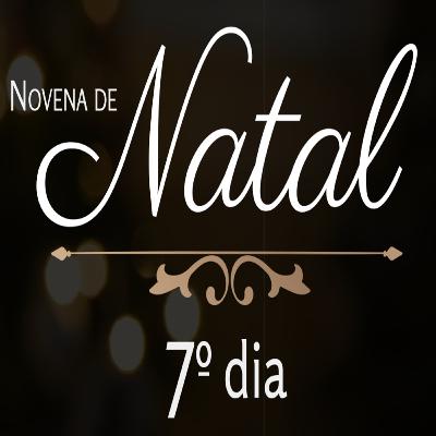 07º Dia da Novena de Natal