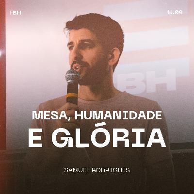 Mesa, Humanidade e Glória - Samuel Rodrigues