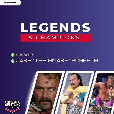 Legends and Champions with Andy Evans - Jake "The Snake" Roberts