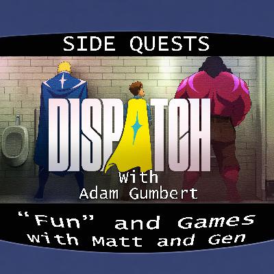 Side Quests Episode 443: Dispatch with Adam Gumbert Side Quests Episode 443: Dispatch with Adam Gumbert