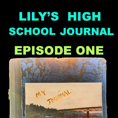 THIS IS THE PODCAST WHERE I READ FROM MY GIRLFRIEND LILY'S JOURNAL FROM HIGH SCHOOL THIS IS THE PODCAST WHERE I READ FROM MY GIRLFRIEND LILY'S JOURNAL FROM HIGH SCHOOL