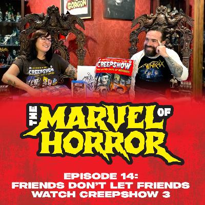Friends Don't Let Friends Watch Creepshow 3 Friends Don't Let Friends Watch Creepshow 3