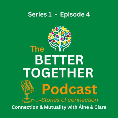 Connection & Mutuality with Áine & Ciara