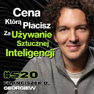 #520 Jak Social Media Niszczą Młodych Ludzi? Jak Konfrontować Rosjan z Prawdą? - Franciszek Georgiew