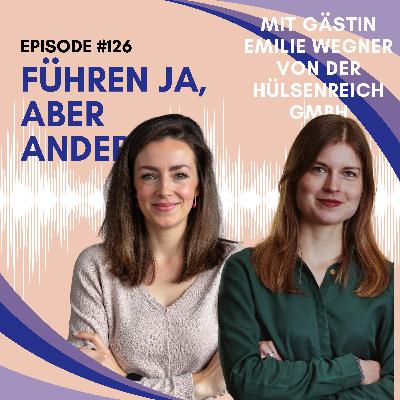 Folge 126 Wachstum killt deine Führung, wenn du Entscheidungen nicht loslässt - Im Gespräch mit CEO Emilie Wegner Teil 1 Folge 126 Wachstum killt deine Führung, wenn du Entscheidungen nicht loslässt - Im Gespräch mit CEO Emilie Wegner Teil 1