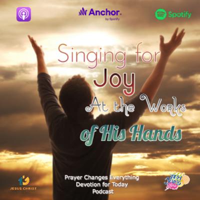 "Singing for Joy at the Works of His Hands"