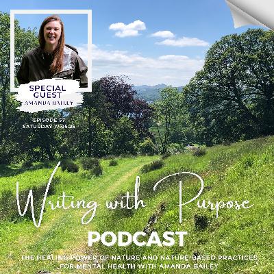 #57 The Healing Power of Nature and Nature-Based Practices for Mental Health with Amanda Bailey