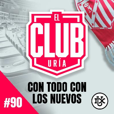 CON TODO CON LOS NUEVOS | Club Uría #90 CON TODO CON LOS NUEVOS | Club Uría #90