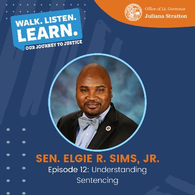Episode 12: Understanding Sentencing with Senator Elgie R. Sims, Jr.