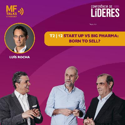 Conferência de Líderes | Start Up vs Big Pharma: Born to Sell?