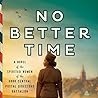 [Download] [PDF] No Better Time: A Novel of the Spirited Women of the Six Triple Eight Central Postal Directory Battalion BY : Sheila    Williams