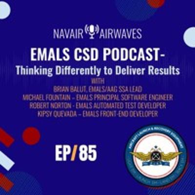 AirWaves #85: EMALS CSD Podcast- Thinking Differently to Deliver Results