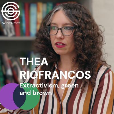 [Eng] THEA RIOFRANCOS - EXTRACTIVISM, GREEN AND BROWN