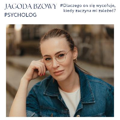 Dlaczego on się wycofuje, kiedy zaczyna mi zależeć?