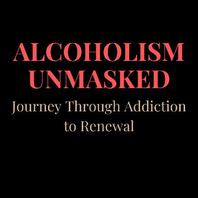 Alcoholism Unmasked Alcoholism Unmasked