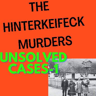 The HinterKeifeck Murders UNSOLVED CASES-1 The HinterKeifeck Murders UNSOLVED CASES-1