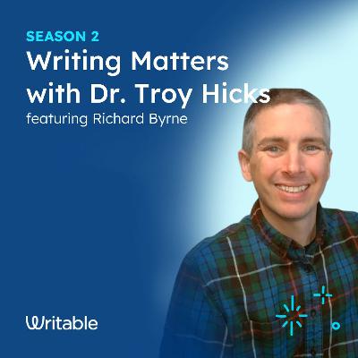 Richard Byrne - Writing Matters with Dr. Troy Hicks